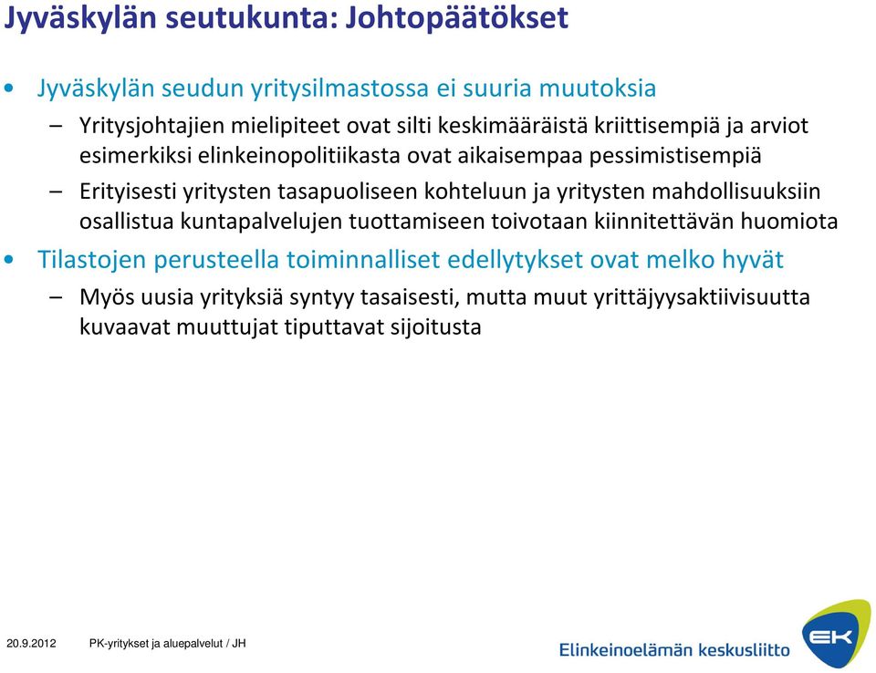 mahdollisuuksiin osallistua kuntapalvelujen tuottamiseen toivotaan kiinnitettävän huomiota Tilastojen perusteella toiminnalliset edellytykset ovat melko