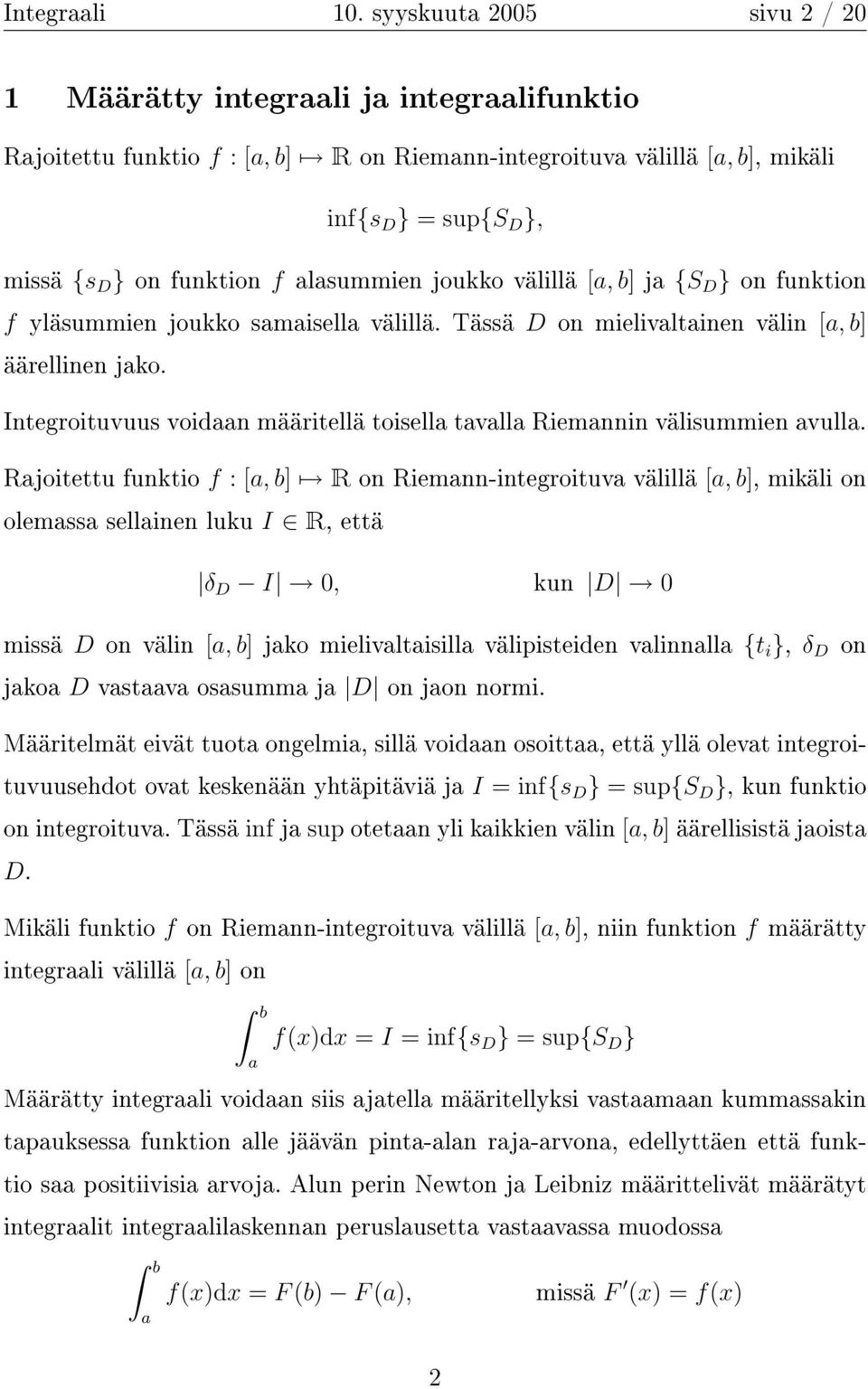 joukko välillä [, b] j {S D } on funktion f yläsummien joukko smisell välillä. Tässä D on mielivltinen välin [, b] äärellinen jko.