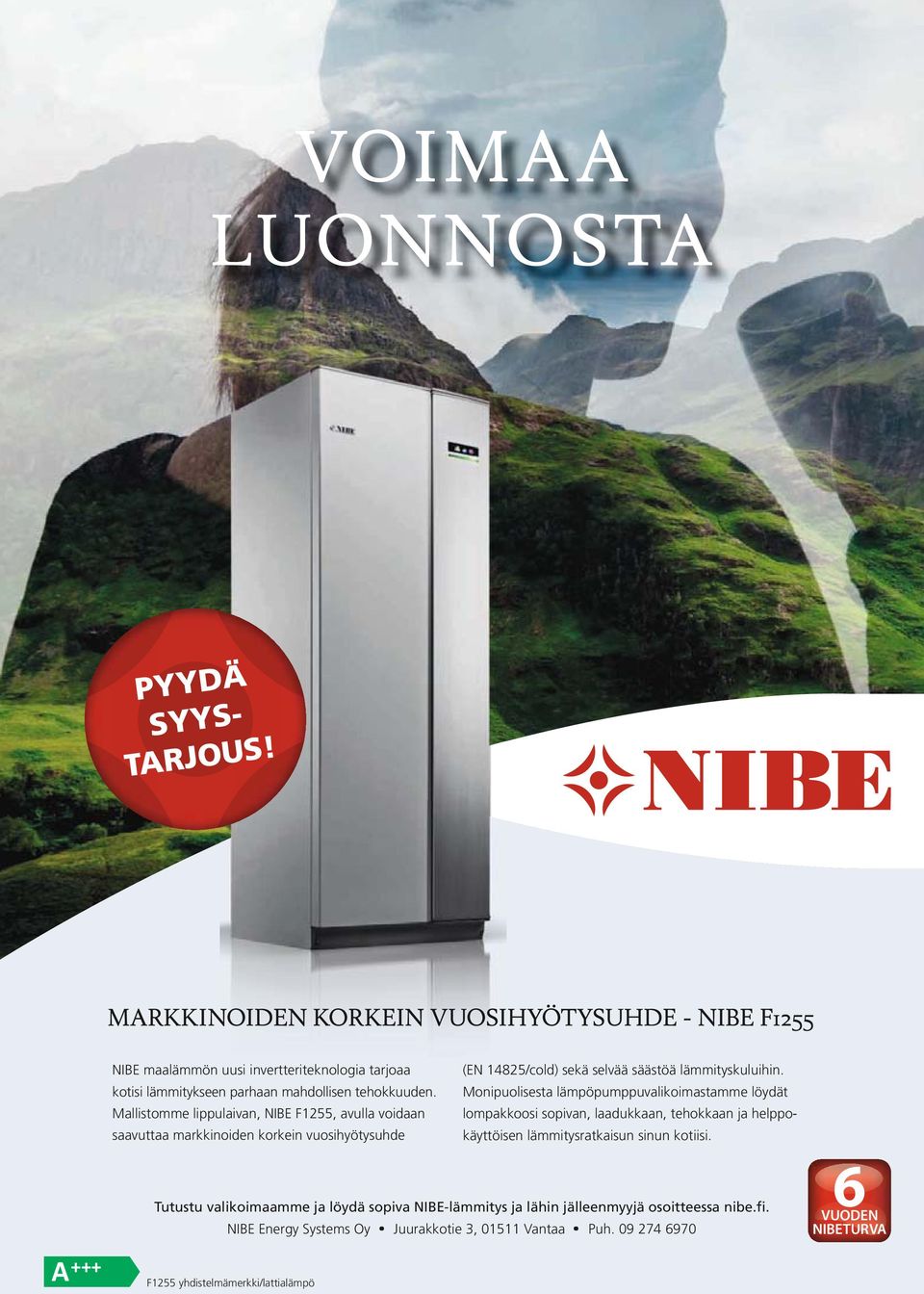 Mallistomme lippulaivan, NIBE F1255, avulla voidaan saavuttaa markkinoiden korkein vuosihyötysuhde (EN 14825/cold) sekä selvää säästöä lämmityskuluihin.