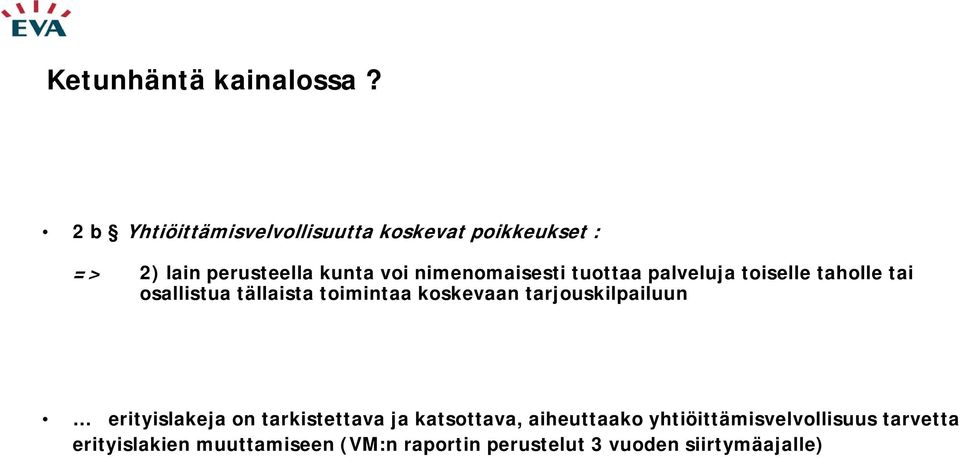 nimenomaisesti tuottaa palveluja toiselle taholle tai osallistua tällaista toimintaa koskevaan