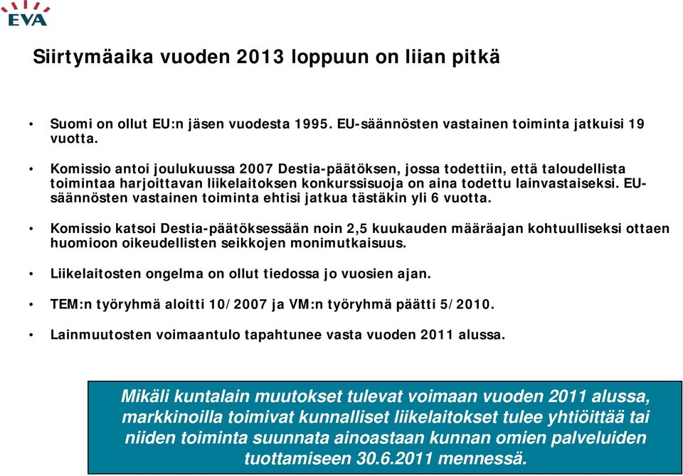 EUsäännösten vastainen toiminta ehtisi jatkua tästäkin yli 6 vuotta.