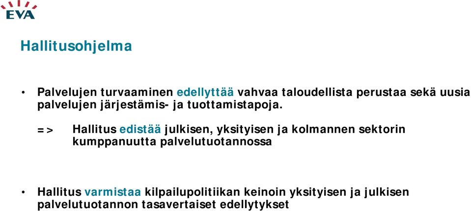 => Hallitus edistää julkisen, yksityisen ja kolmannen sektorin kumppanuutta