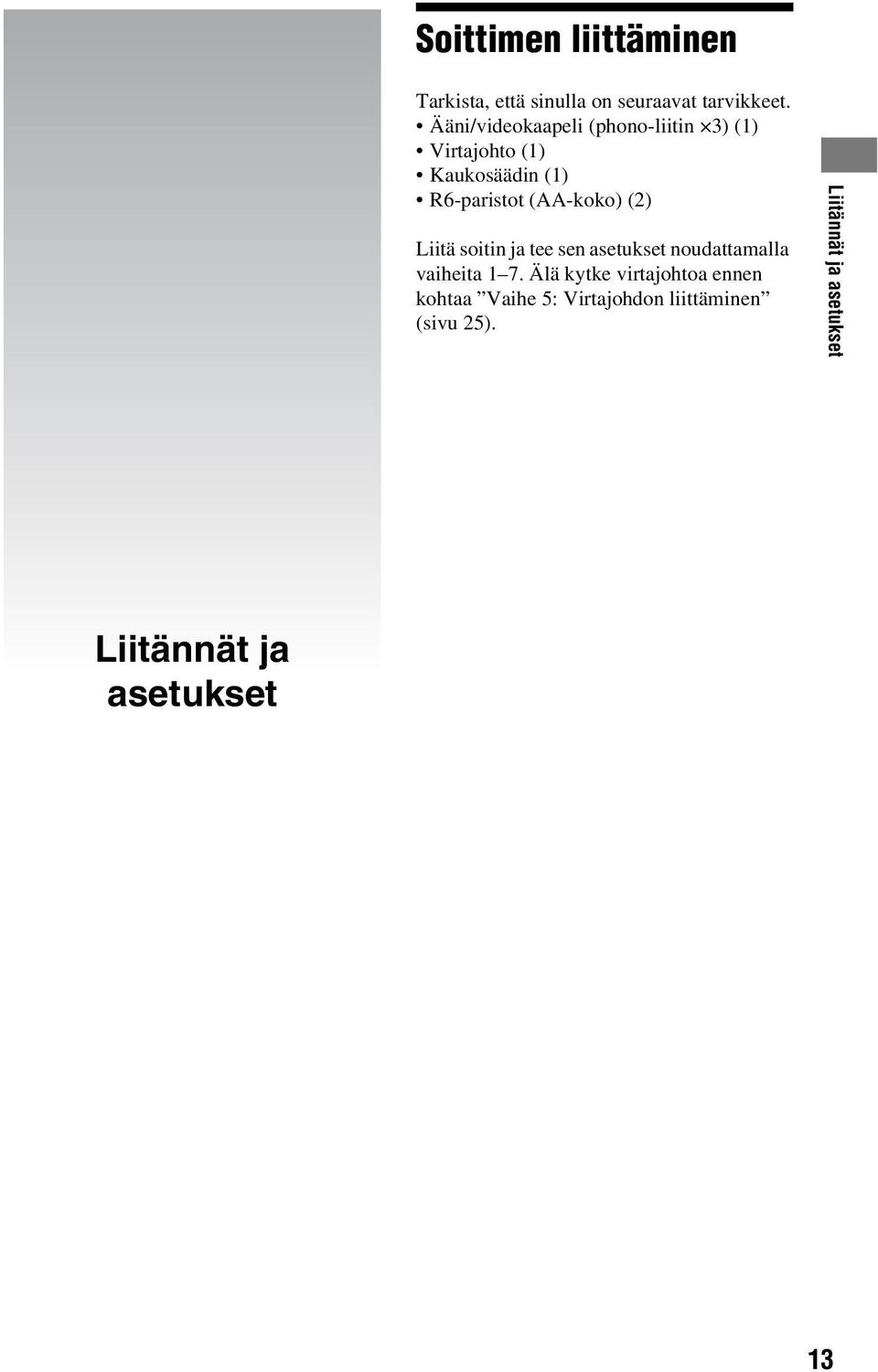 (AA-koko) (2) Liitä soitin ja tee sen asetukset noudattamalla vaiheita 1 7.