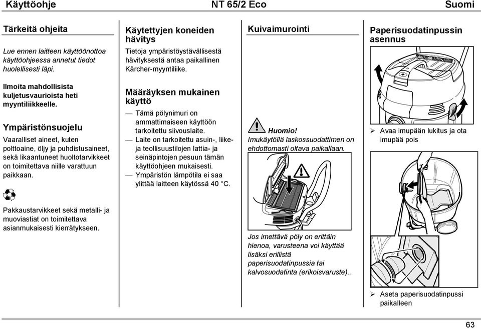 Kuivaimurointi Paperisuodatinpussin asennus Ilmoita mahdollisista kuljetusvaurioista heti myyntiliikkeelle.