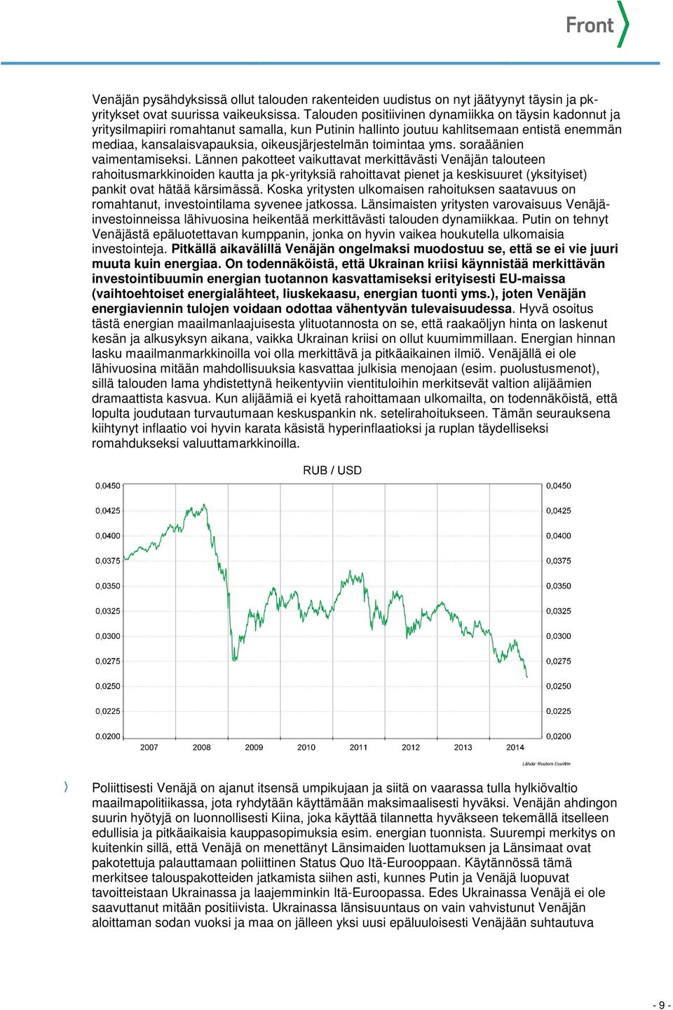 toimintaa yms. soraäänien vaimentamiseksi.