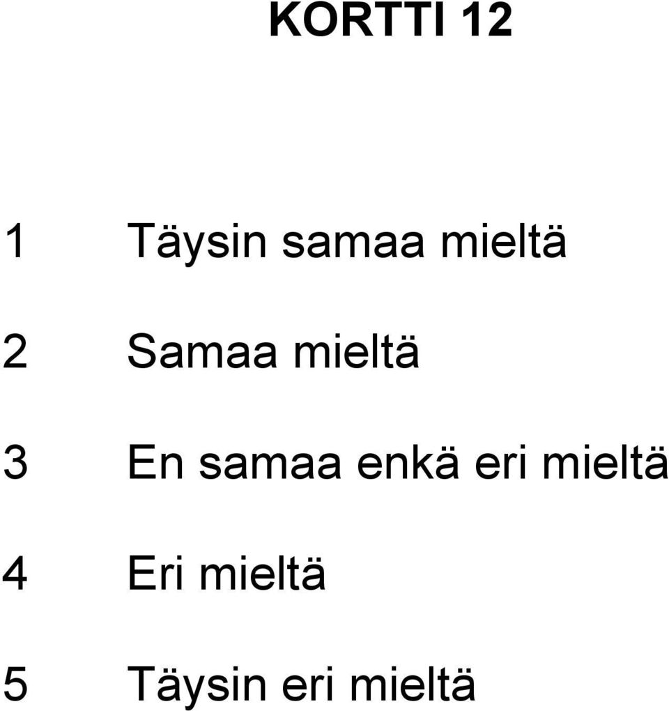 samaa enkä eri mieltä 4