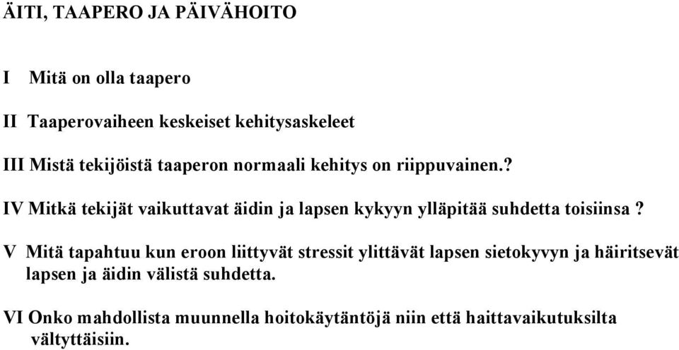 ? IV Mitkä tekijät vaikuttavat äidin ja lapsen kykyyn ylläpitää suhdetta toisiinsa?