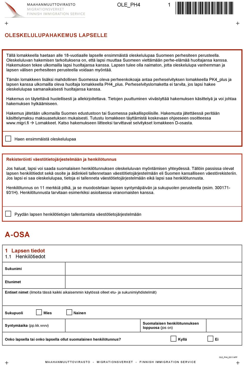 Lapsen tulee olla naimaton, jotta oleskelulupa vanhemman ja lapsen välisen perhesiteen perusteella voidaan myöntää.