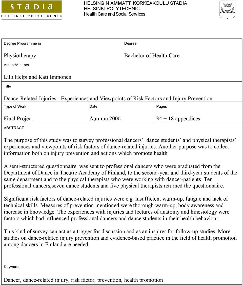 was to survey professional dancers, dance students and physical therapists experiences and viewpoints of risk factors of dance-related injuries.