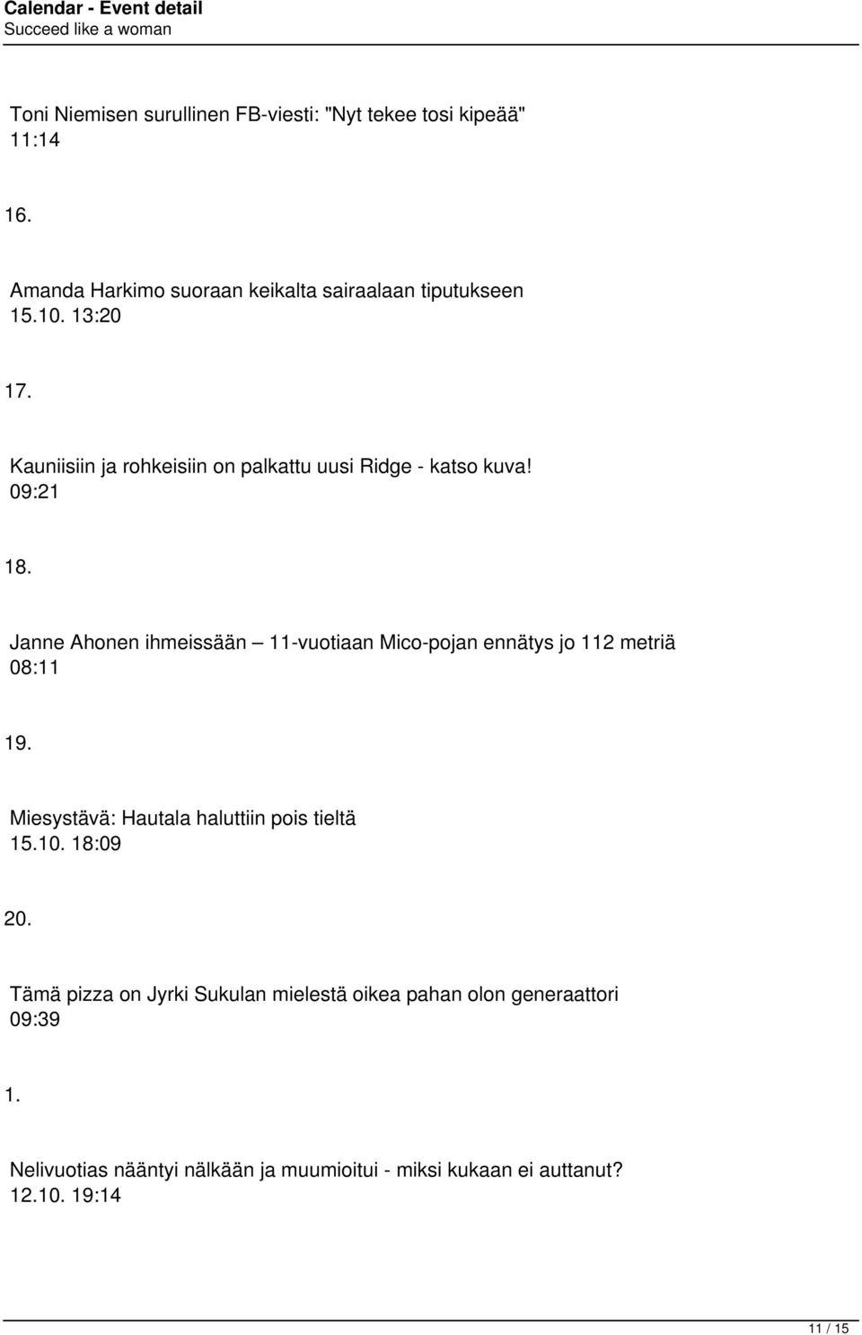 Janne Ahonen ihmeissään 11-vuotiaan Mico-pojan ennätys jo 112 metriä 08:11 19. Miesystävä: Hautala haluttiin pois tieltä 15.10.