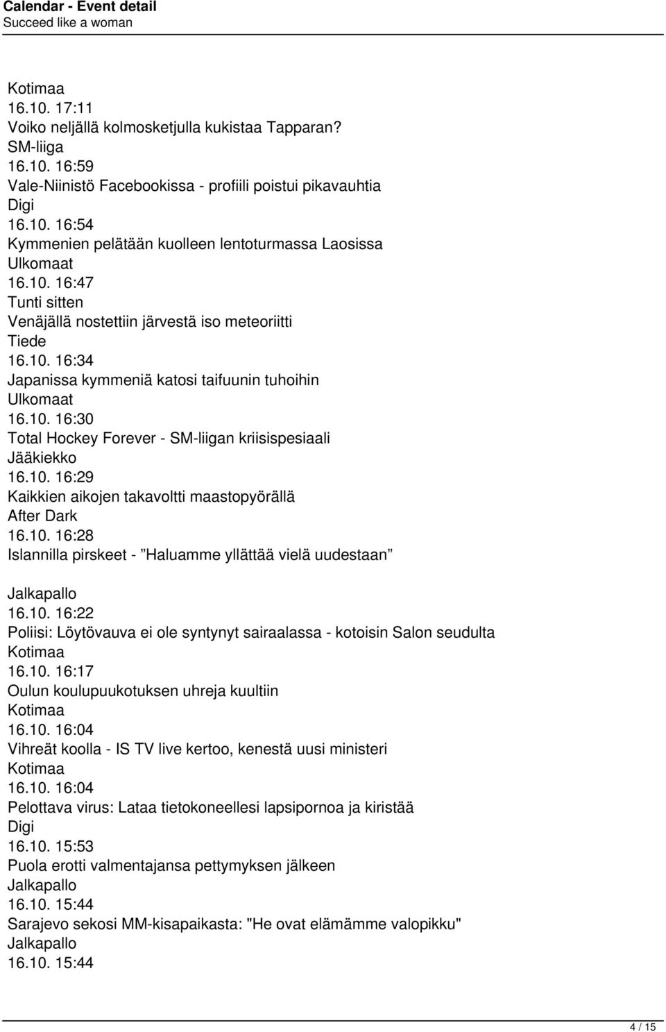 10. 16:29 Kaikkien aikojen takavoltti maastopyörällä After Dark 16.10. 16:28 Islannilla pirskeet - Haluamme yllättää vielä uudestaan Jalkapallo 16.10. 16:22 Poliisi: Löytövauva ei ole syntynyt sairaalassa - kotoisin Salon seudulta Kotimaa 16.