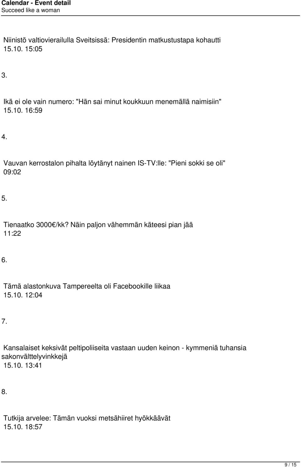 Vauvan kerrostalon pihalta löytänyt nainen IS-TV:lle: "Pieni sokki se oli" 09:02 5. Tienaatko 3000 /kk?