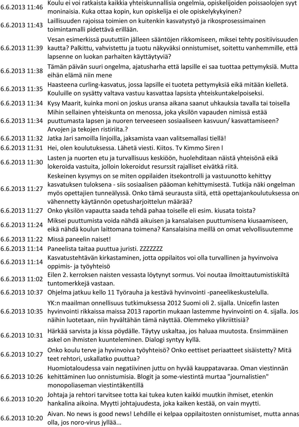 Vesan esimerkissä puututtiin jälleen sääntöjen rikkomiseen, miksei tehty positiivisuuden 6.6.2013 11:39 kautta?