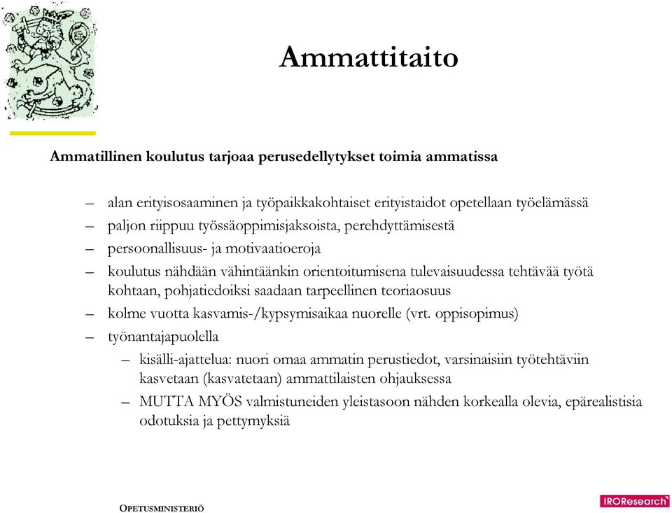 pohjatiedoiksi saadaan tarpeellinen teoriaosuus kolme vuotta kasvamis-/kypsymisaikaa nuorelle (vrt.