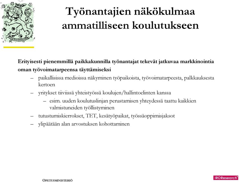 palkkauksesta kertoen yritykset tiiviissä yhteistyössä koulujen/hallintoelinten kanssa esim.