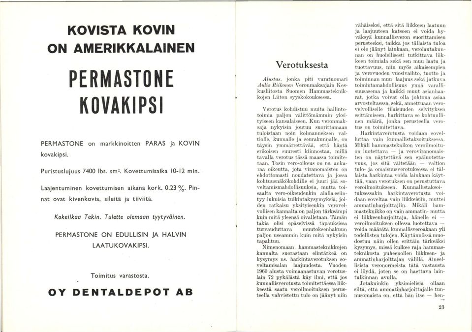 Toimitus varastosta. DENTALDEPOT AB Verotuksesta Alustus, jonka piti varatuomari Aulis Riikonen Veronmaksajain Keskusliitosta Suomen Hammasteknikkojen Liiton syyskokouksessa.