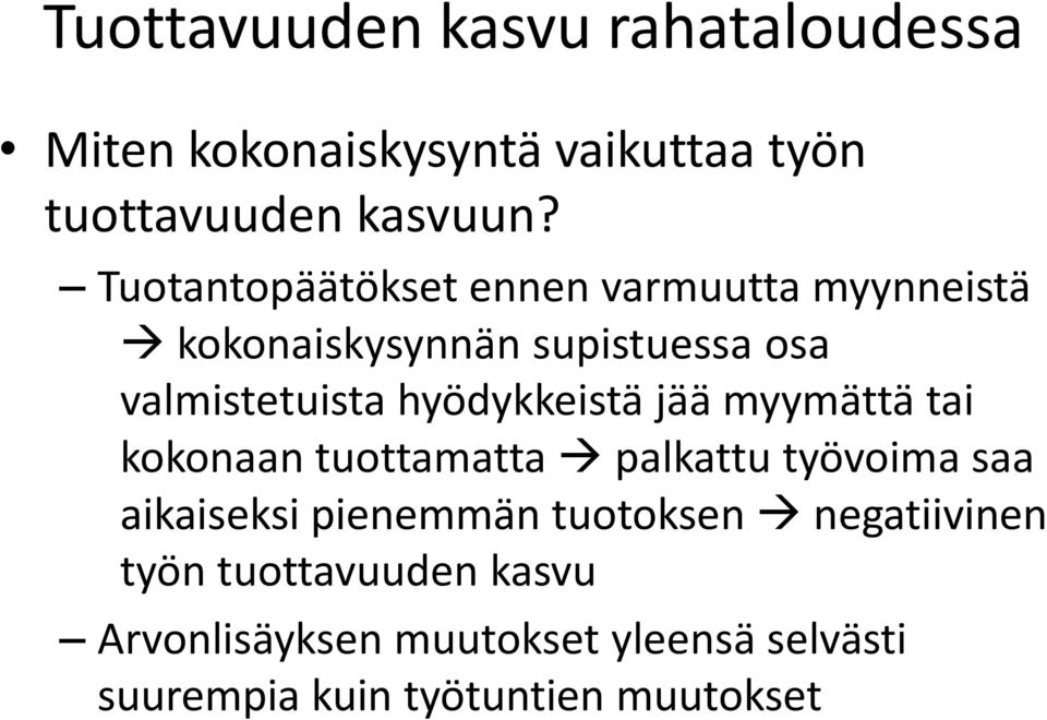hyödykkeistä jää myymättä tai kokonaan tuottamatta palkattu työvoima saa aikaiseksi pienemmän