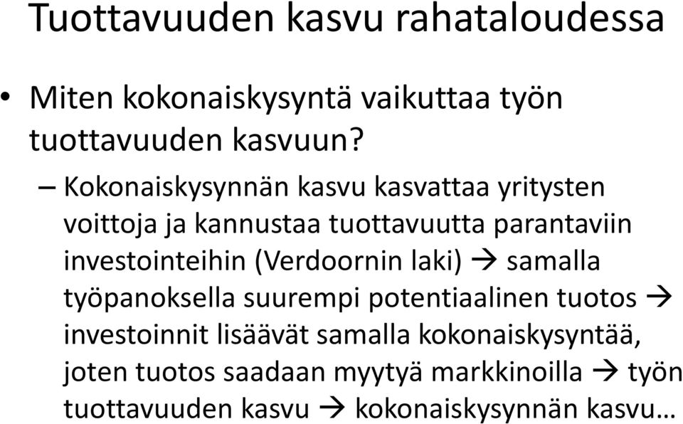 investointeihin (Verdoornin laki) samalla työpanoksella suurempi potentiaalinen tuotos investoinnit