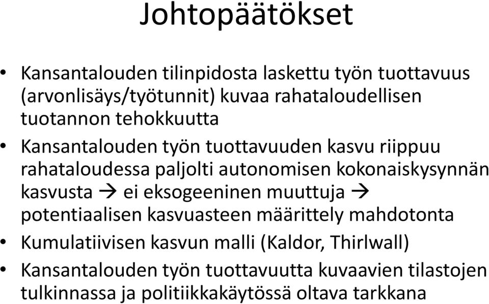 kokonaiskysynnän kasvusta ei eksogeeninen muuttuja potentiaalisen kasvuasteen määrittely mahdotonta Kumulatiivisen