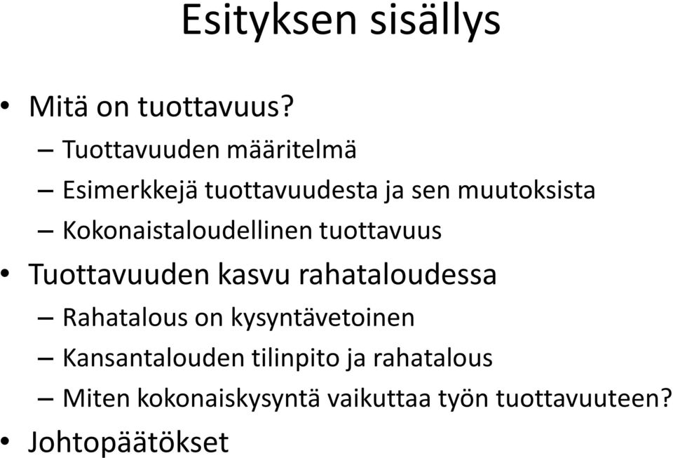 Kokonaistaloudellinen tuottavuus Tuottavuuden kasvu rahataloudessa Rahatalous