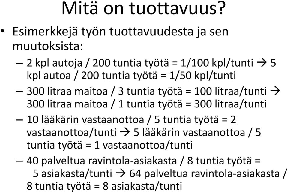 1/50 kpl/tunti 300 litraa maitoa / 3 tuntia työtä = 100 litraa/tunti 300 litraa maitoa / 1 tuntia työtä = 300 litraa/tunti 10 lääkärin