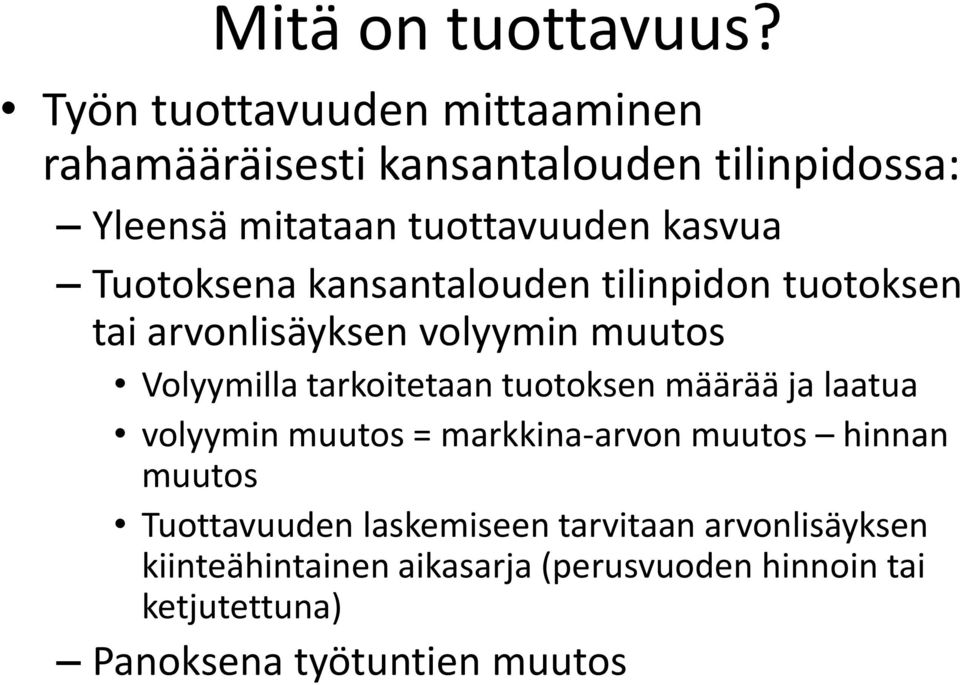 Tuotoksena kansantalouden tilinpidon tuotoksen tai arvonlisäyksen volyymin muutos Volyymilla tarkoitetaan tuotoksen
