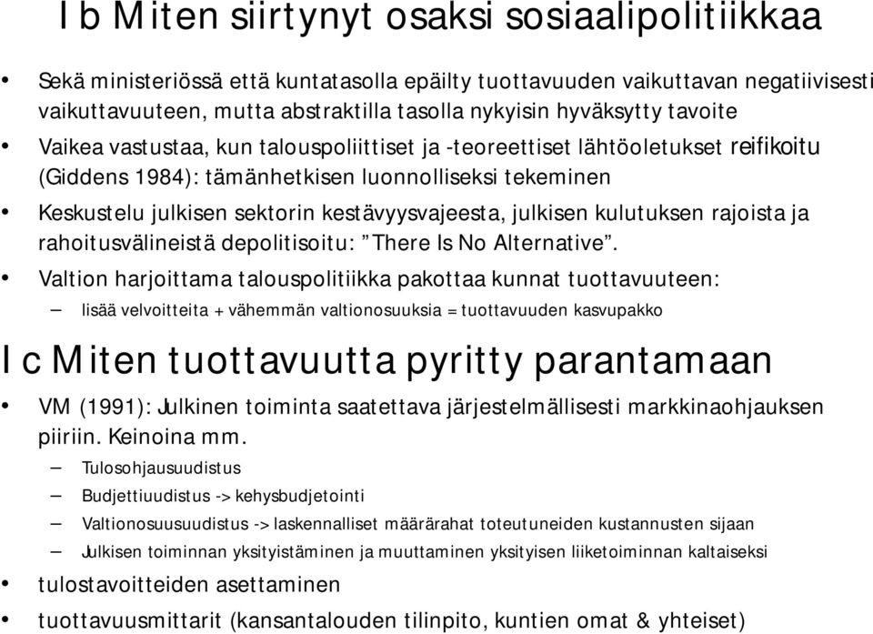 julkisen kulutuksen rajoista ja rahoitusvälineistä depolitisoitu: There Is No Alternative.