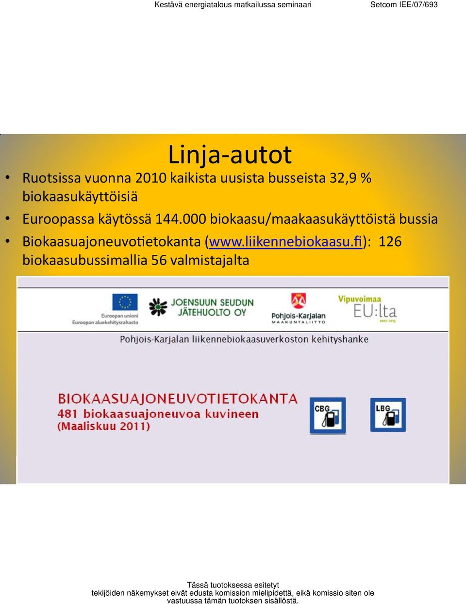 000 biokaasu/maakaasukäyttöistä bussia Biokaasuajoneuvo