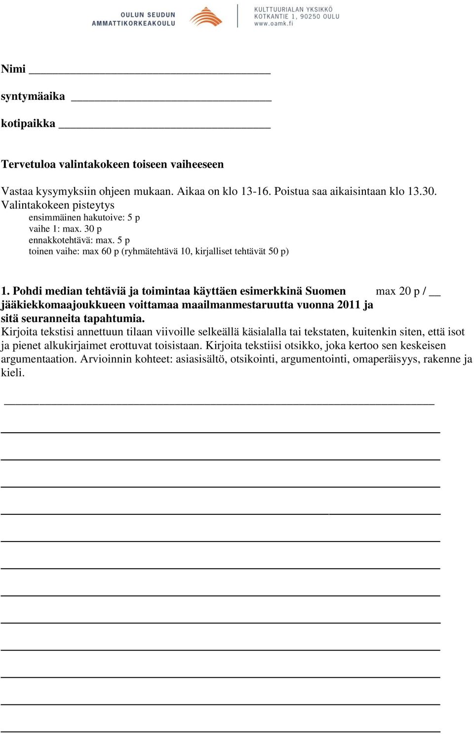 Pohdi median tehtäviä ja toimintaa käyttäen esimerkkinä Suomen max 20 p / jääkiekkomaajoukkueen voittamaa maailmanmestaruutta vuonna 2011 ja sitä seuranneita tapahtumia.
