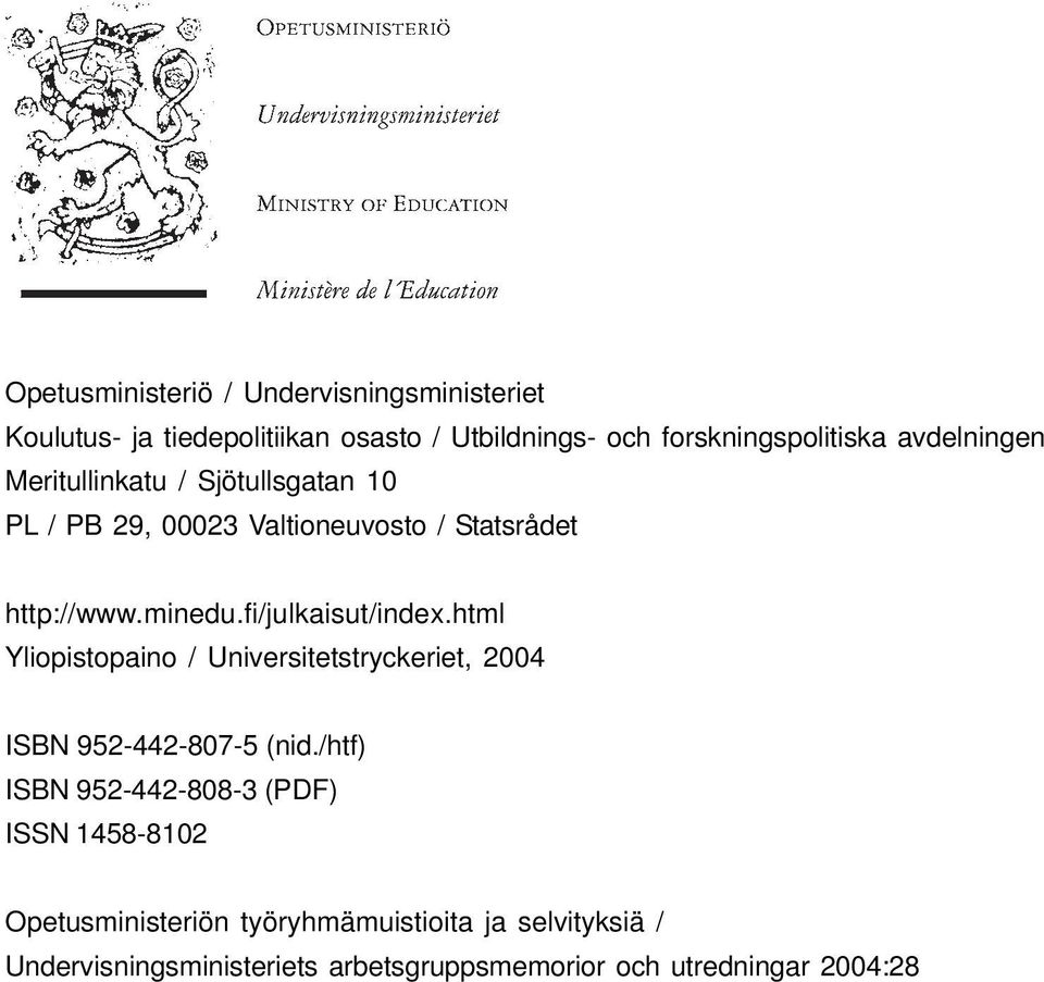 fi/julkaisut/index.html Yliopistopaino / Universitetstryckeriet, 2004 ISBN 952-442-807-5 (nid.