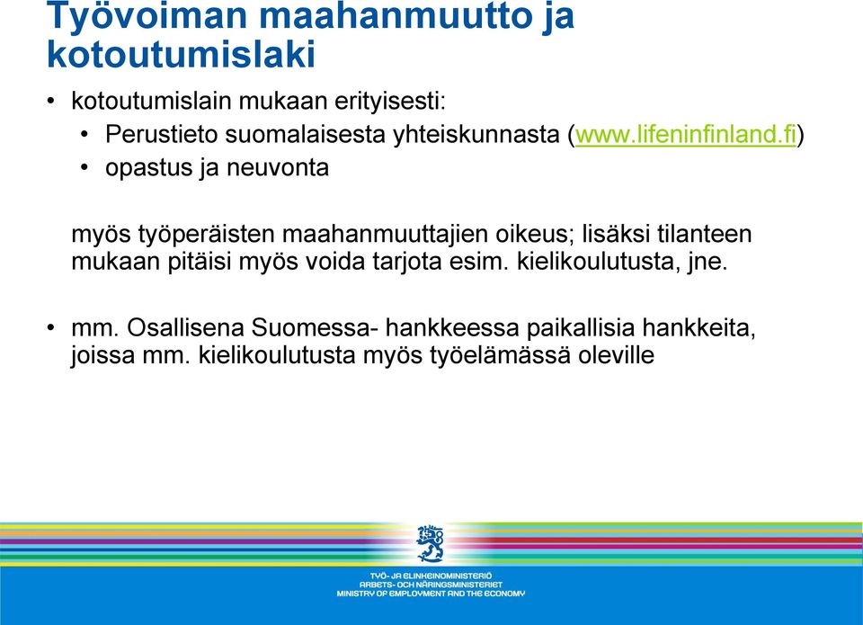 fi) opastus ja neuvonta myös työperäisten maahanmuuttajien oikeus; lisäksi tilanteen mukaan