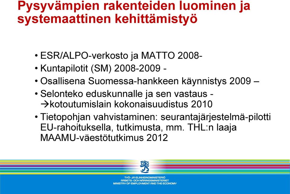 eduskunnalle ja sen vastaus - kotoutumislain kokonaisuudistus 2010 Tietopohjan vahvistaminen: