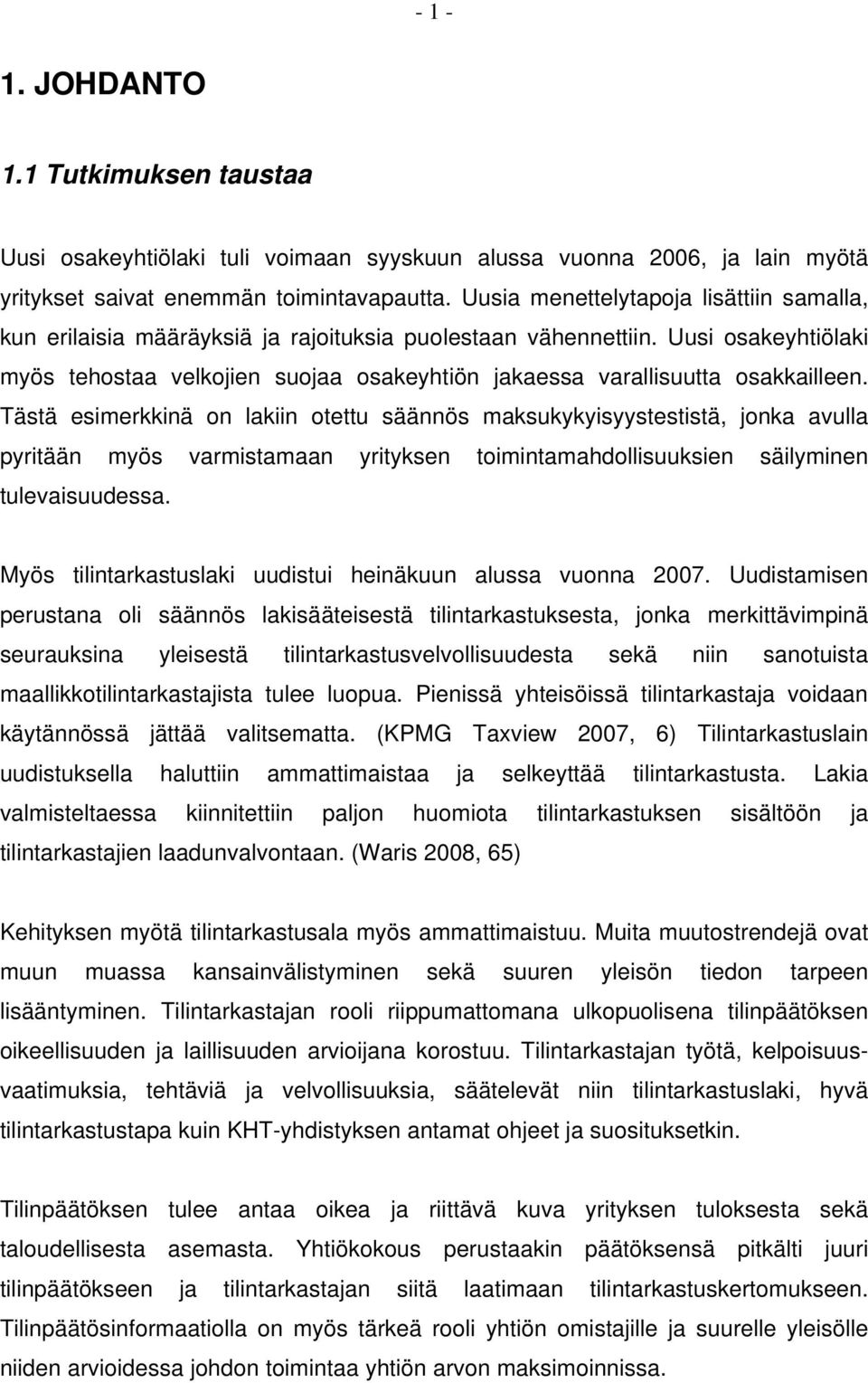 Uusi osakeyhtiölaki myös tehostaa velkojien suojaa osakeyhtiön jakaessa varallisuutta osakkailleen.