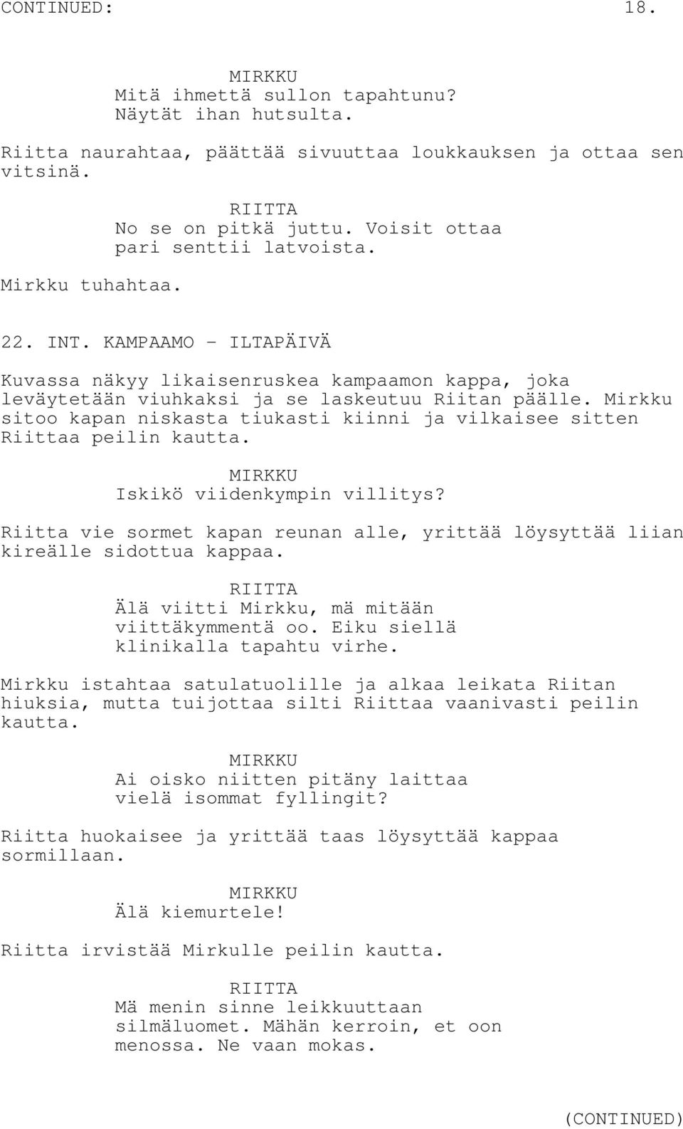 Mirkku sitoo kapan niskasta tiukasti kiinni ja vilkaisee sitten Riittaa peilin kautta. Iskikö viidenkympin villitys?