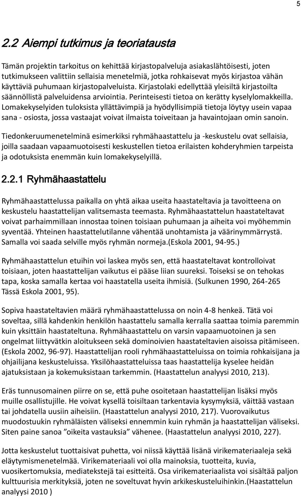 Lomakekyselyiden tuloksista yllättävimpiä ja hyödyllisimpiä tietoja löytyy usein vapaa sana - osiosta, jossa vastaajat voivat ilmaista toiveitaan ja havaintojaan omin sanoin.