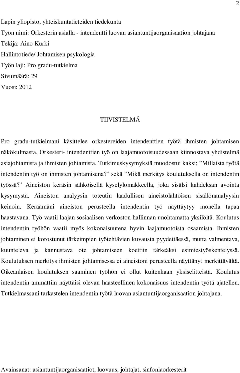 Orkesteri- intendenttien työ on laajamuotoisuudessaan kiinnostava yhdistelmä asiajohtamista ja ihmisten johtamista.