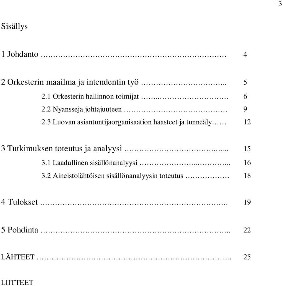 3 Luovan asiantuntijaorganisaation haasteet ja tunneäly 12 3 Tutkimuksen toteutus ja analyysi.