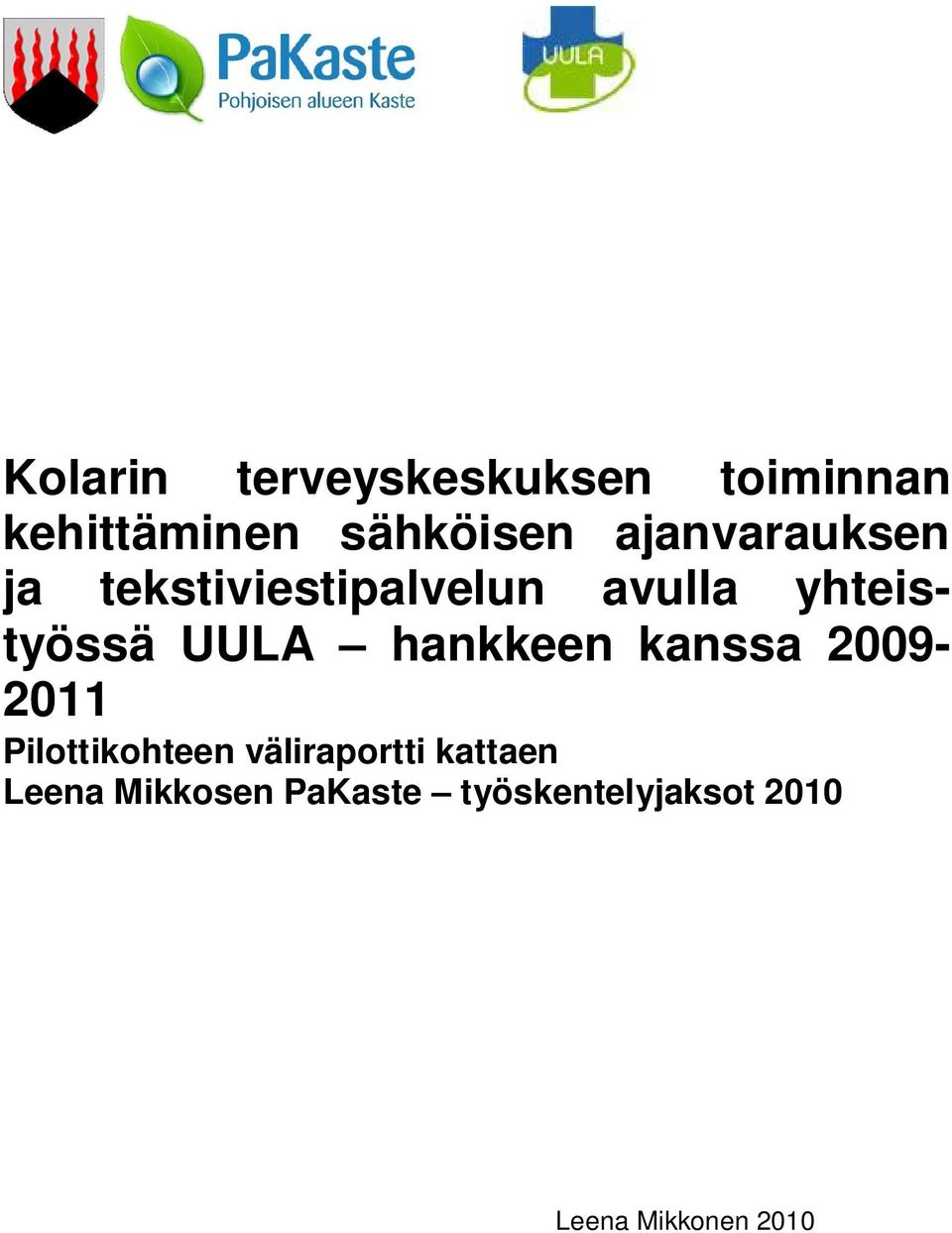 UULA hankkeen kanssa 2009-2011 Pilottikohteen väliraportti