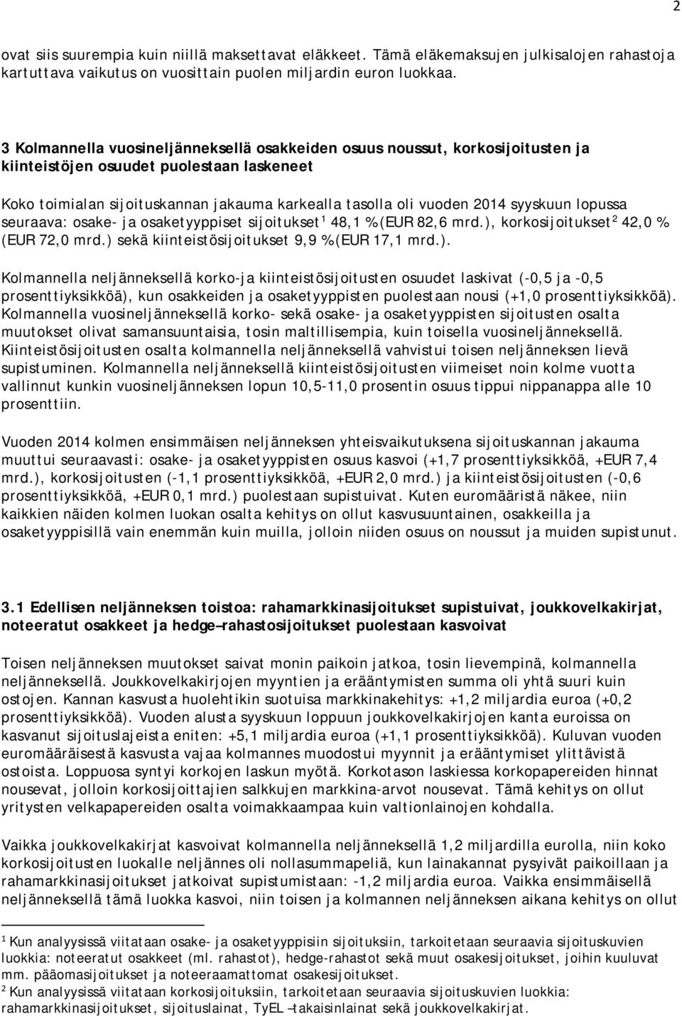 syyskuun lopussa seuraava: osake- ja osaketyyppiset sijoitukset 1 48,1 % (EUR 82,6 mrd.),