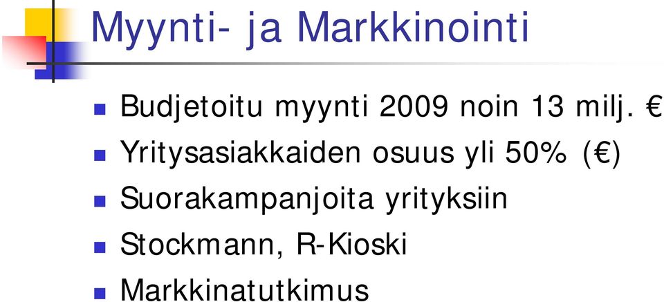 Yritysasiakkaiden osuus yli 50% ( )