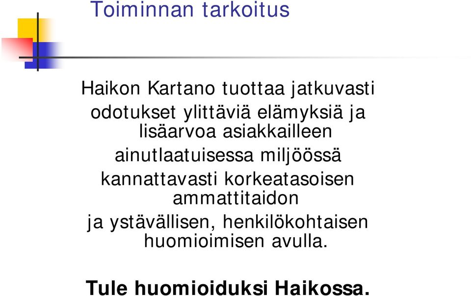 miljöössä kannattavasti korkeatasoisen ammattitaidon ja