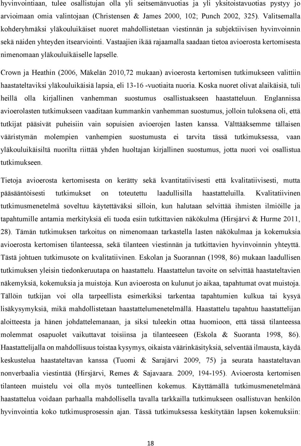 Vastaajien ikää rajaamalla saadaan tietoa avioerosta kertomisesta nimenomaan yläkouluikäiselle lapselle.