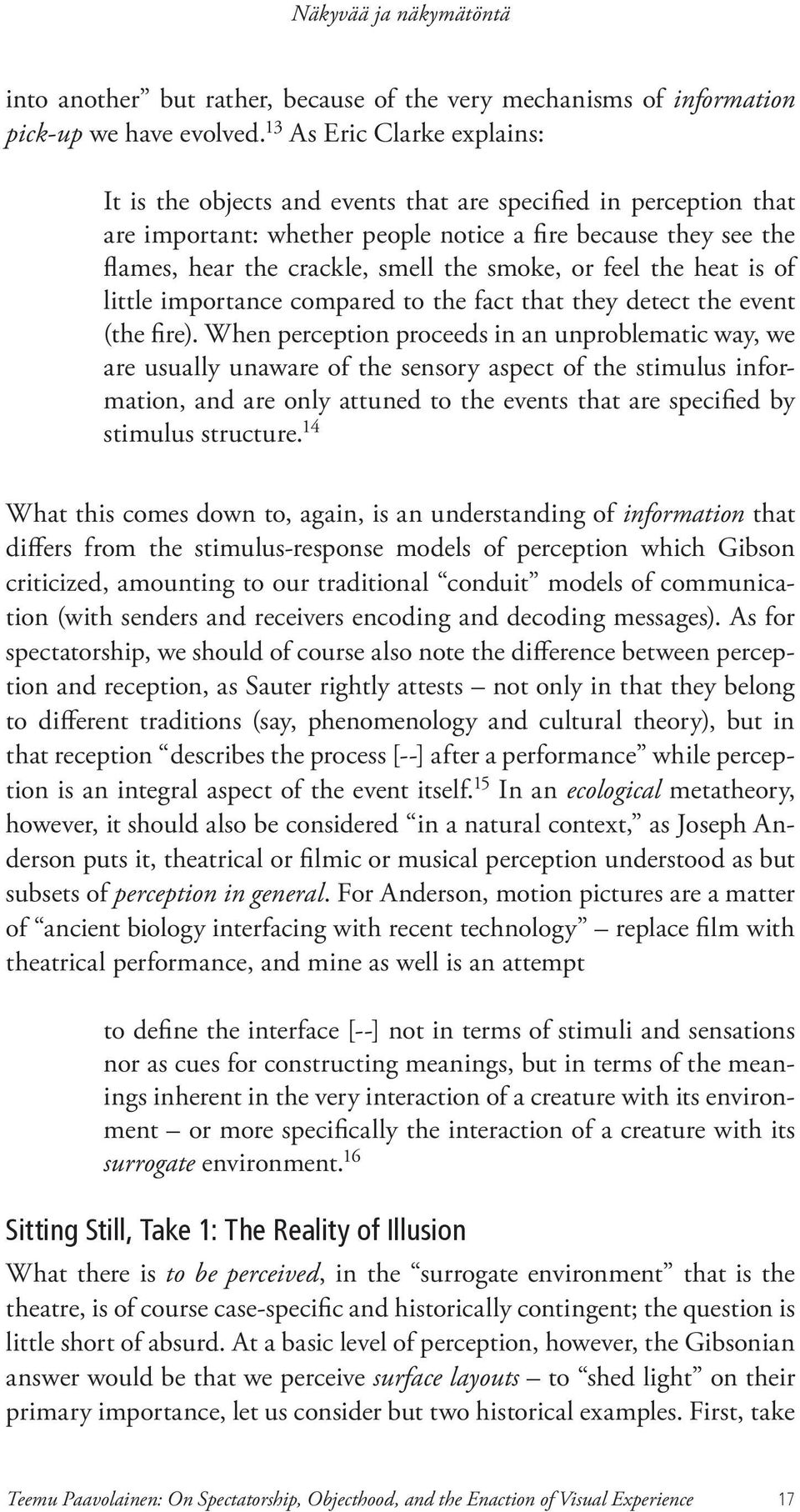 smoke, or feel the heat is of little importance compared to the fact that they detect the event (the fire).