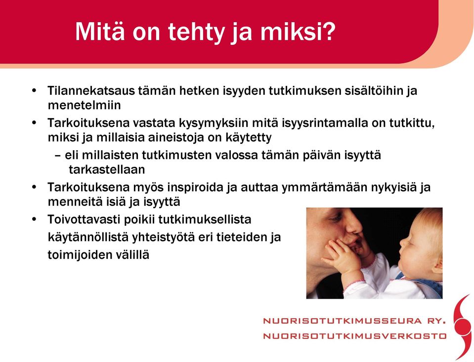 isyysrintamalla on tutkittu, miksi ja millaisia aineistoja on käytetty eli millaisten tutkimusten valossa tämän