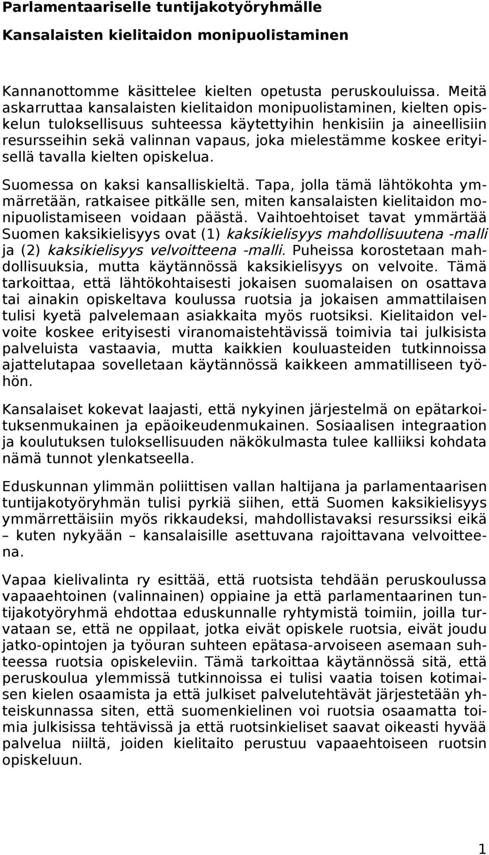 koskee erityisellä tavalla kielten opiskelua. Suomessa on kaksi kansalliskieltä.