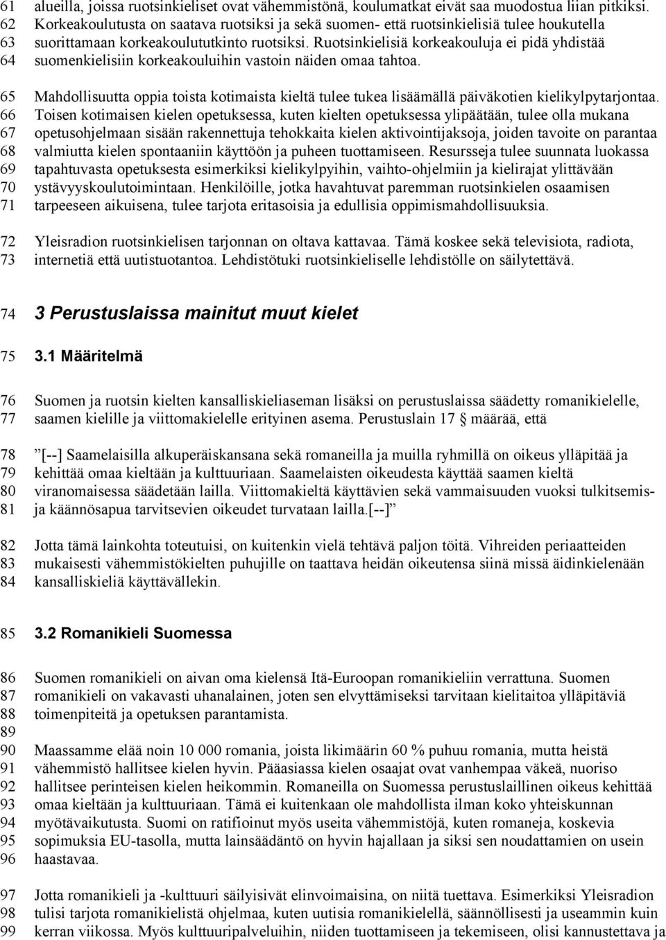 Ruotsinkielisiä korkeakouluja ei pidä yhdistää suomenkielisiin korkeakouluihin vastoin näiden omaa tahtoa.