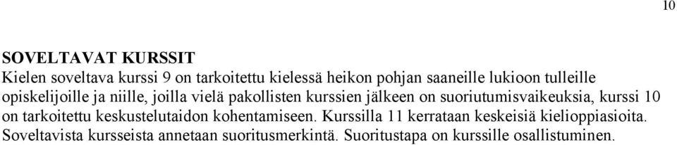 suoriutumisvaikeuksia, kurssi 10 on tarkoitettu keskustelutaidon kohentamiseen.