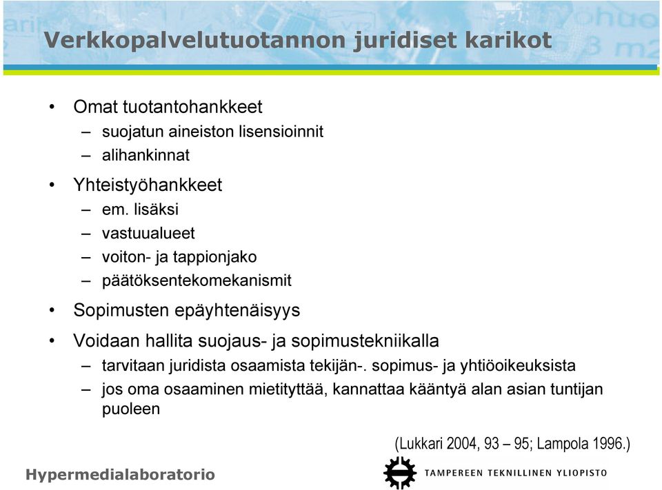 lisäksi vastuualueet voiton- ja tappionjako päätöksentekomekanismit Sopimusten epäyhtenäisyys Voidaan hallita