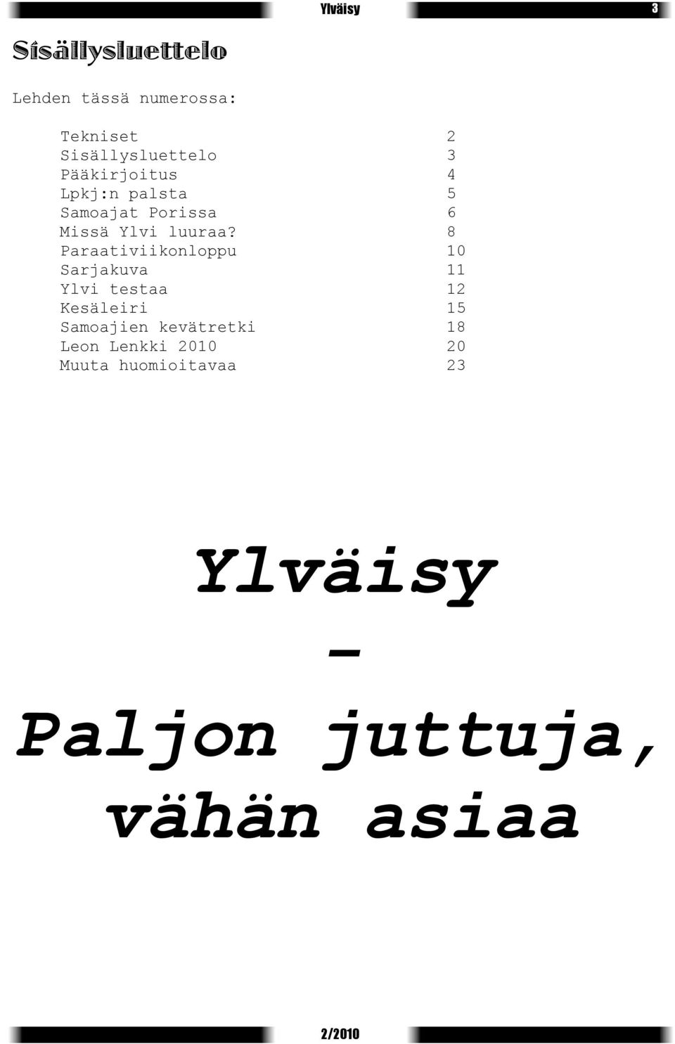 Paraativiikonloppu Sarjakuva Ylvi testaa Kesäleiri Samoajien kevätretki