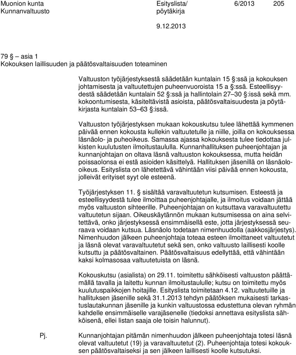 kokoontumisesta, käsiteltävistä asioista, päätösvaltaisuudesta ja sta kuntalain 53 63 :issä.